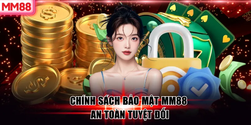 Chính Sách Bảo Mật MM88 – An Toàn Tuyệt Đối Cho Người Chơi 6 Chính sách bảo mật MM88 an toàn tuyệt đối